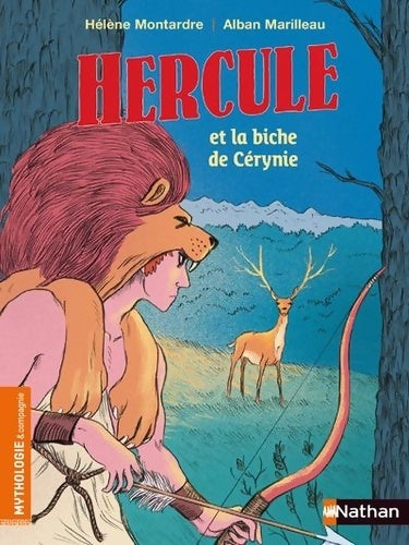 Livrenpoche : Hercule et la biche de Cérynie - Mythologie pour les 7-9 ans - Hélène Montardre - Livre