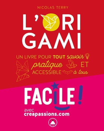 Livrenpoche : Faire de l'origami - Un livre pour tout savoir pratique et accessible à tous - Nicolas Terry - Livre