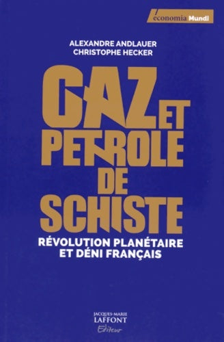 Livrenpoche : Gaz et pétrole de schiste : Révolution planétaire et déni français - Alexandre Andlauer - Livre
