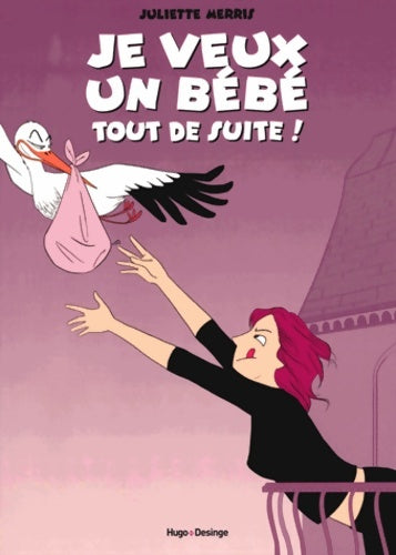 Livrenpoche : Je veux un bébé tout de suite ! - Juliette Merris - Livre