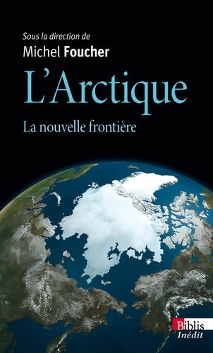 Livrenpoche : L'Arctique la nouvelle frontière - Michel Foucher - Livre