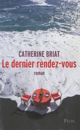 Livrenpoche : Le dernier rendez-vous - Catherine Briat - Livre