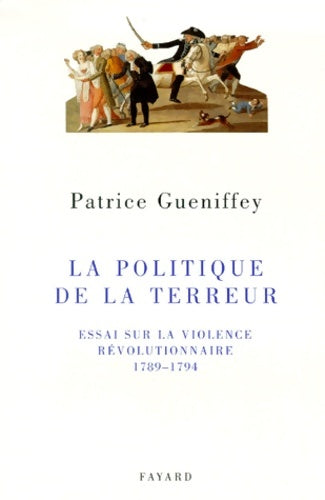 Livrenpoche : La politique de la terreur - Patrice Gueniffey - Livre
