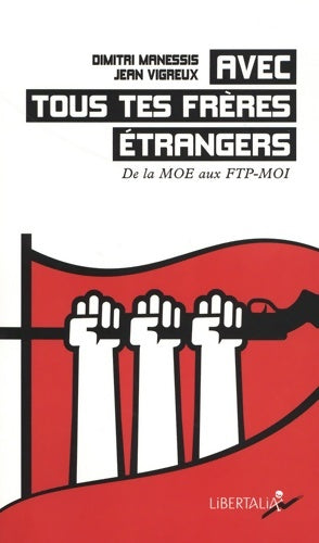 Livrenpoche : Avec tous tes frères étrangers : De la MOE aux FTP-MOI - Jean Vigreux - Livre