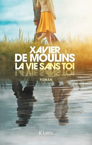 Livrenpoche : La vie sans toi - Xavier De Moulins - Livre