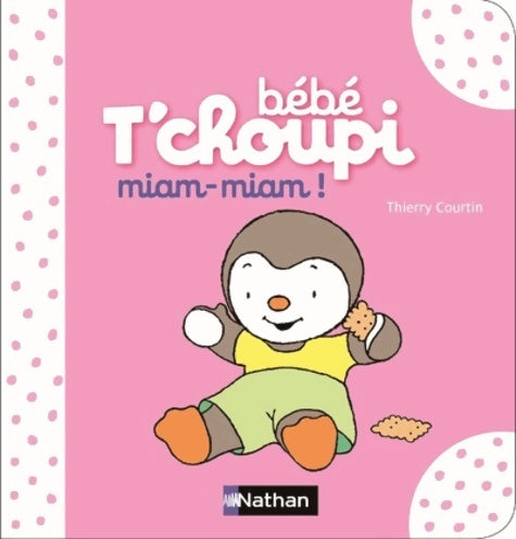 Livrenpoche : Bébé T'choupi : Miam miam ! - Dès 6 mois - Thierry Courtin - Livre