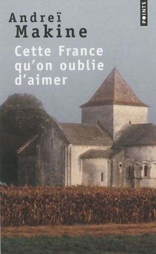 Livrenpoche : Cette France qu'on oublie d'aimer - Andreï Makine - Livre
