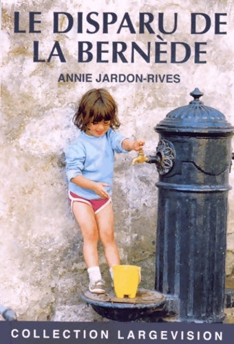 Livrenpoche : Le disparu de la Bernède - Annie Jardon-Rives - Livre