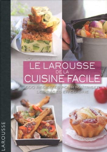 Livrenpoche : Larousse de la cuisine facile : 500 recettes pour maîtriser les bases en cuisine - Collectif - Livre