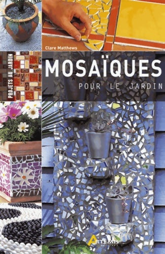 Livrenpoche : Mosaïques pour le jardin - Clare Matthews - Livre