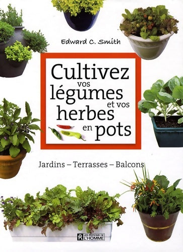 Livrenpoche : Cultivez vos légumes et vos herbes en pots - Edward C. Smith - Livre