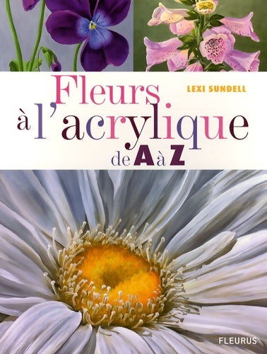 Livrenpoche : Fleurs a l'acrylique de A à Z - Lexi Sundell - Livre