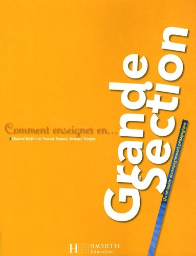 Livrenpoche : Comment enseigner en Grande Section : Un véritable accompagnement pédagogique - Chantal Mettoudi - Livre