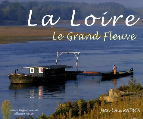 Livrenpoche : La Loire : Le grand fleuve - Jean-Louis Mathon - Livre