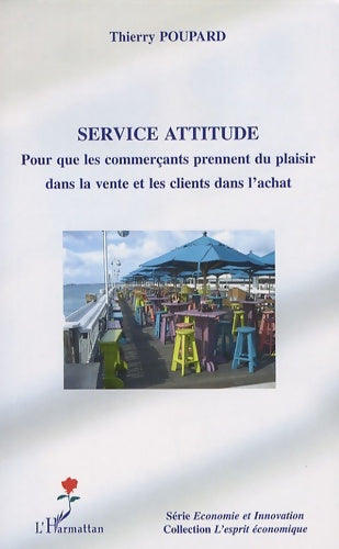 Livrenpoche : Service Attitude : Pour que les commerçants prennent du plaisir dans la vente et les clients dans l'achat - Thierry Poupard - Livre