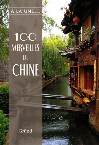 Livrenpoche : 100 MERVEILLES DE CHINE - Collectif - Livre