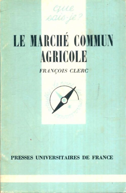 Le Marché Commun agricole - François Clerc - Livre