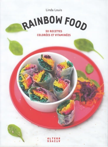 Livrenpoche : Rainbow food : 50 recettes colorées et vitaminées - Linda Louis - Livre