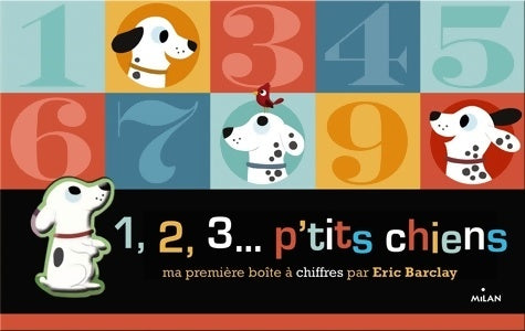 Livrenpoche : 1 2 3... P'tits chiens : Ma première boîte à chiffres - Eric Barclay - Livre