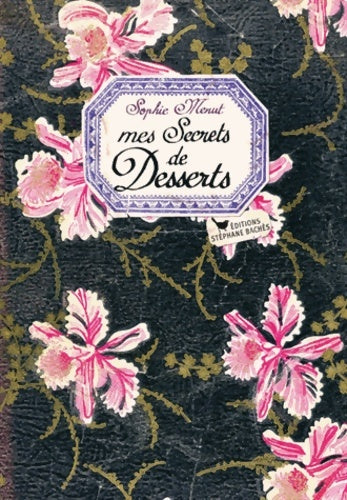 Livrenpoche : Mes secrets de desserts - Sophie Menut - Livre
