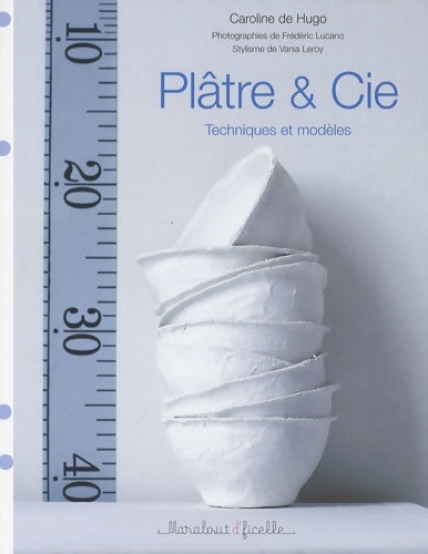 Livrenpoche : Plâtre & Cie : Techniques et modèles - Caroline De Hugo - Livre