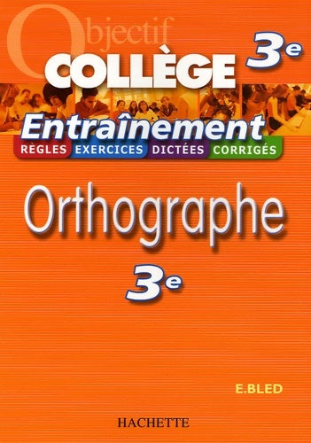 Livrenpoche : Objectif Collège - Entraînement - Orthographe 3ème - Daniel Berlion - Livre