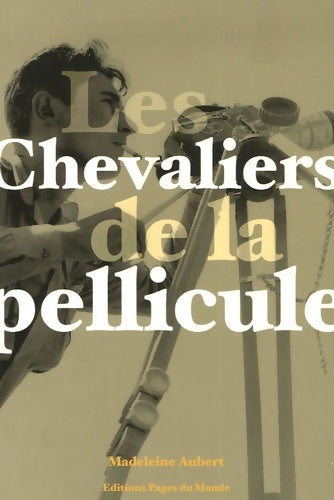 Livrenpoche : Les Chevaliers de la pellicule - Madeleine Aubert - Livre