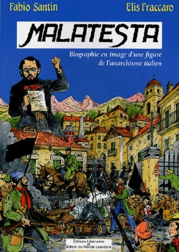 Livrenpoche : Malatesta : Biographie en image d'une figure de proue de l'anarchisme italien - Elis Fraccaro - Livre