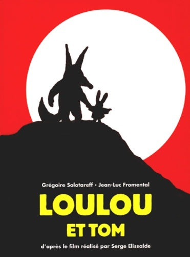 Livrenpoche : Loulou et Tom le livre du film - Grégoire Solotareff - Livre