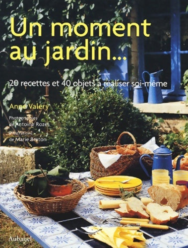 Livrenpoche : Un moment au jardin... 20 recettes et 40 objets à réaliser soi-même - Anne Valéry - Livre