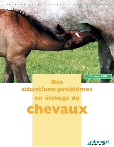 Des situations-problèmes en élevage de chevaux - Véronique Arné - Livre