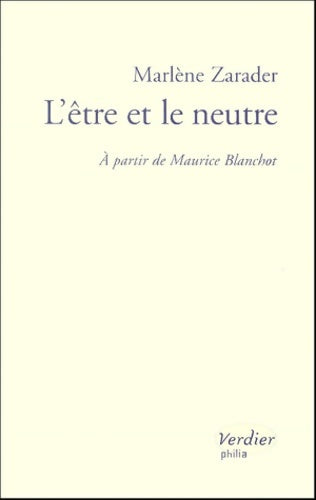 Livrenpoche : L'être et le neutre : à partir de Maurice Blanchot - Marlène Zarader - Livre