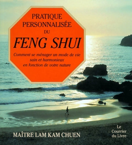 Livrenpoche : Pratique personnalisée du feng shui : Comment se ménager un mode de vie sain et harmonieux en fonction de votre nature - Kam Chuen Lam - Livre