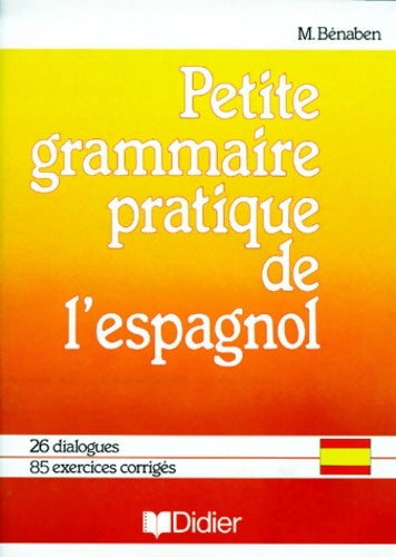 Livrenpoche : Petite grammaire pratique de l'espagnol - Michel Bénaben - Livre