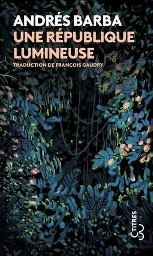 Livrenpoche : Une république lumineuse - Andrès Barba - Livre