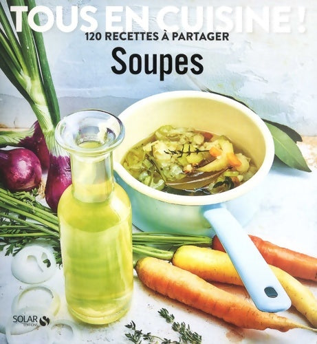 Livrenpoche : Soupes - Tous en cuisine ! - Collectif - Livre