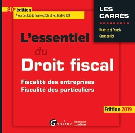 Livrenpoche : L'ESSENTIEL DU DROIT FISCAL - 20EME EDITION. 2019 : Fiscalité DES ENTREPRISES - Fiscalité DES PARTICULIERS A JOUR LOIS DE FINANCES - Béatrice Grandguillot - Livre