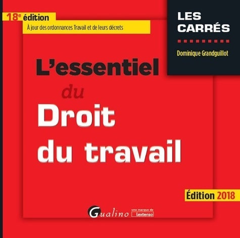 Livrenpoche : L ESSENTIEL DU DROIT DU TRAVAIL 18EME EDITION - Dominique Grandguillot - Livre