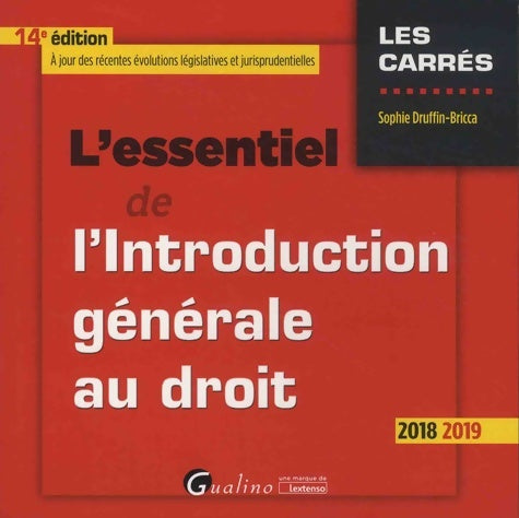 Livrenpoche : L'ESSENTIEL DE L'INTRODUCTION générale AU DROIT - 14EME EDITION : UNE NOUVELLE EDITION À JOUR POUR LA rentrée UNIVERSITAIRE DE 2018-2019 - Sophie Druffin-Bricca - Livre