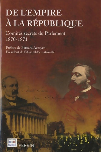 Livrenpoche : De l'Empire et la République : Comités secrets du Parlement 1870-1871 - Éric Bonhomme - Livre