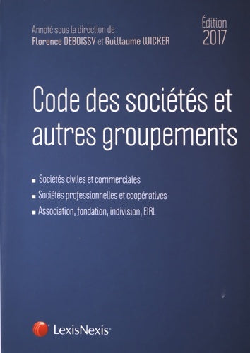 Livrenpoche : CODE DES sociétés ET AUTRES GROUPEMENTS 2017 : sociétés CIVILES ET COMMERCIALES sociétés PROFESSIONNELLES ET COOPERATIVES ASS - DEBOISSY WICKER - Livre