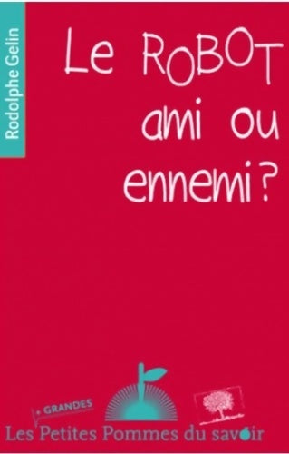 Livrenpoche : Le robot ami ou ennemi ? - Rodolphe Gelin - Livre