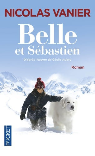 Livrenpoche : Belle & Sébastien : D'après l'oeuvre de Cécile Aubry - Nicolas Vanier - Livre