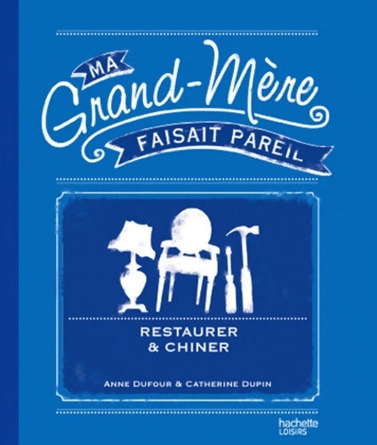 Livrenpoche : Restaurer et chiner - Anne Dufour - Livre