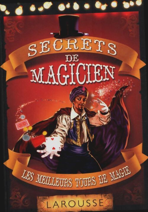 Livrenpoche : Secrets de magicien : Les meilleurs Tours de magie - Guillaume Robert - Livre