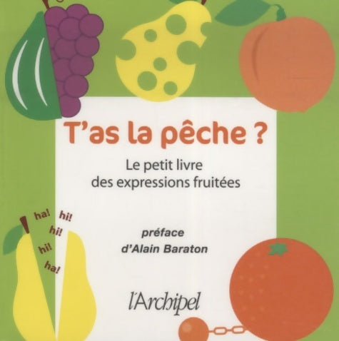 Livrenpoche : T'as la pêche ? : Le petit livre des expressions fruitées - Serge Meleuc - Livre
