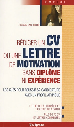 Livrenpoche : Rédiger un CV ou une lettre de motivation : Les clès pour réussir sa candidature avec un profil atypique - Christelle Capo-Chichi - Livre