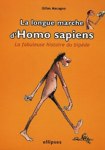 Livrenpoche : La longue marche d' Homo sapiens : La fabuleuse histoire du bipède - Gilles Macagno - Livre