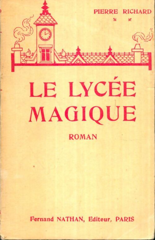 Livrenpoche : Le lycée magique - Pierre Richard - Livre