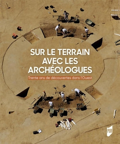 Livrenpoche : Sur le terrain avec les archéologues : Trente ans de découvertes archéologiques dans l'Ouest de la France - Gérard Aubin - Livre